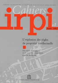 Catherine Druez-Marie - Cahiers IRPI N° 1, Année 2002 : L'explosion des règles de propriété intellectuelle - Des enjeux stratégiques et de nouvelles compétences pour les entreprises.