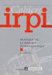 Marc Sabatier - Cahiers IRPI N° 8/2007 : Pratique de la marque internationale.