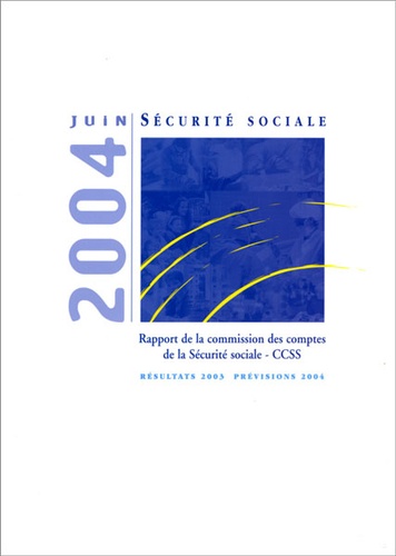  CCSS - Les comptes de la Sécurité sociale - Résultats 2003, prévisions 2004.