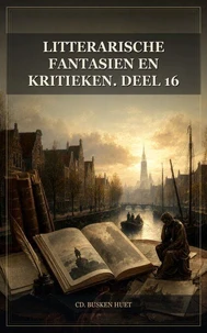 Litterarische fantasien en kritieken. Deel 16