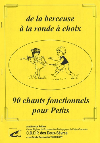  CDDP des Deux-Sèvres - De la berceuse à la ronde à choix - 90 chants fonctionnels pour petits. 1 Cassette audio