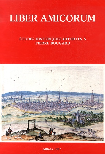  CDHA du Pas-de-Calais - Liber amicorum - Etudes historiques offertes à Pierre Bougard.