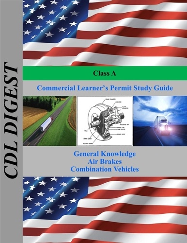  CDL Digest - Class A Commercial Learner's Permit Study Guide.