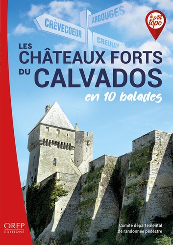  CDRP du Calvados - Les châteaux forts du Calvados en 10 balades.