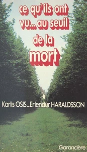Ce qu'ils ont vu au seuil de la mort
