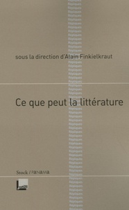 Alain Finkielkraut - Ce que peut la littérature.