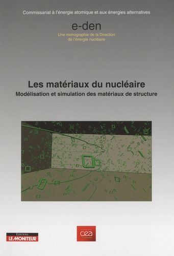  CEA - Les matériaux du nucléaire - Modélisation et simulation des matériaux de structure.