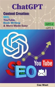 ChatGPT Content Creation: SEO, YouTube, Book Writing &amp; More Made Easy