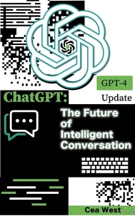  Cea West - ChatGPT: The Future of Intelligent Conversation.