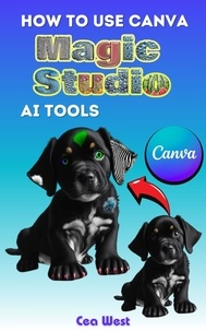  Cea West - How to Use Canva Magic Studio AI Tools.