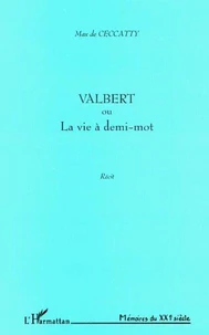 VALBERT OU LA VIE A DEMI MOTS