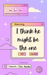 I Think He Might Be The One