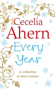 Cecelia Ahern - Every Year - Short Stories.