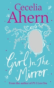 Cecelia Ahern - Girl in the Mirror: Two Stories.