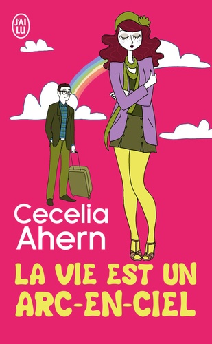 Cecelia Ahern - La vie est un arc-en-ciel.