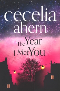Cecelia Ahern - The Year I Met You.