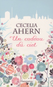 Cecelia Ahern - Un cadeau du ciel.