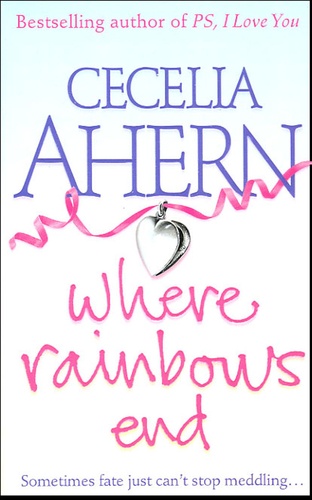 Cecelia Ahern - Where Rainbows End.