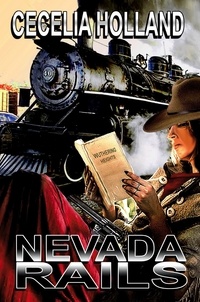  Cecelia Holland - Nevada Rails.