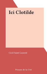 Cecil Saint-Laurent - Ici Clotilde.