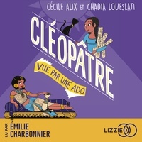 Cécile Alix et Emilie Charbonnier - 100 % Bio - Cléopâtre vue par une ado.