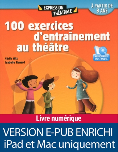 THEATRALE  100 exercices d'entraînement au théâtre. EPUB enrichi pour Ipad et Iphone