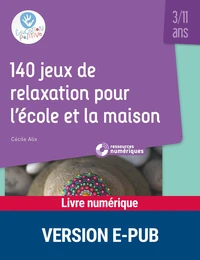 140 jeux de relaxation pour l'école et la maison 3/11 ans