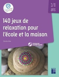 Téléchargements de livres en ligne gratuit 140 jeux de relaxation pour l'école et la maison par Cécile Alix CHM PDF MOBI in French 9782725643458