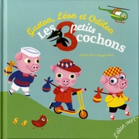 Cécile Alix et Peggy Nille - Gaston, Léon et Odilon, les 3 petits cochons.