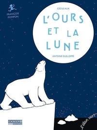 Cécile Alix et Antoine Guilloppé - L'ours et la Lune - François Pompon.