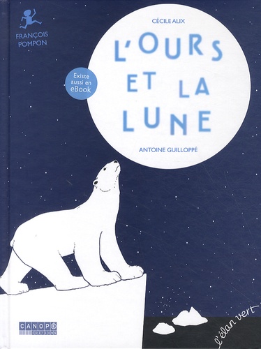 Cécile Alix et Antoine Guilloppé - L'ours et la lune - François Pompon.