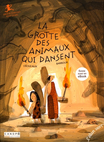 Cécile Alix et  Barroux - La grotte des animaux qui dansent - Grotte Chauvet-Pont d'Arc.