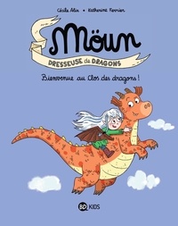 Cécile Alix et Katherine Ferrier - Möun Dresseuse de Dragons Tome 1 : Bienvenue au Clos des dragons.