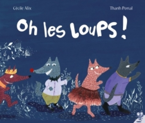 Cécile Alix et Thanh Portal - Oh les loups !.