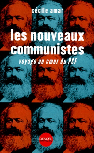 Les Nouveaux Communistes. Voyage Au Coeur Du Pcf