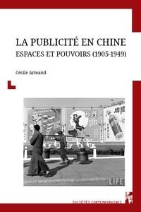 Cécile Armand  - La publicité en Chine - Espaces et pouvoirs (1905-1949).