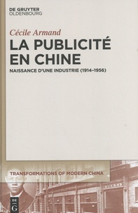 Cécile Armand - La publicité en Chine - Naissance d'une industrie (1914-1956).