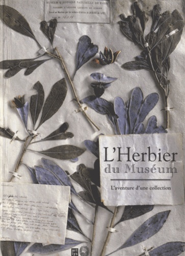Cécile Aupic - L'Herbier du Muséum - L'aventure d'une collection.