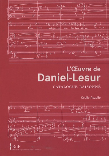 Cécile Auzolle - L'oeuvre de Daniel-Lesur - Catalogue raisonné.