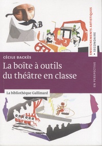 Cécile Backès - La boîte à outils du théâtre en classe.