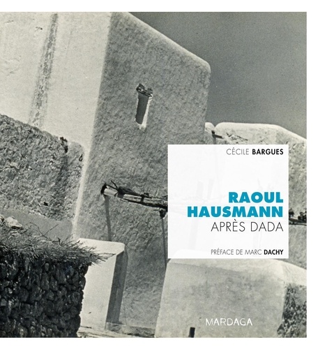Cécile Bargues - Raoul Hausmann après Dada.