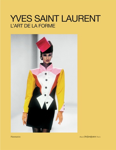 Cécile Bargues et Serena Bucalo-Mussely - Yves Saint Laurent - L'art de la forme.