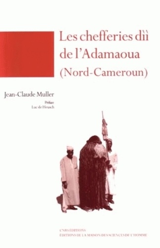 Cécile Barraud et Michael Houseman - Les chefferies dii de l'Adamaoua (Nord-Cameroun).