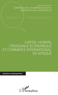 Cécile Bastidon et Azzedine Ghoufrane - Capital humain, croissance économique et commerce international en Afrique.