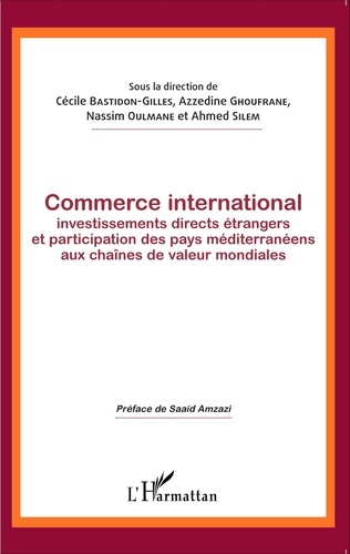 Commerce international. Investissements directs étrangers et participation des pays méditerranéens aux chaînes de valeurs mondiales