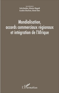 Cécile Bastidon et Ochozias Gbaguidi - Mondialisation, accords commerciaux régionaux et intégration de l'Afrique.