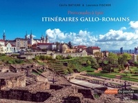 Cécile Batigne et Laurence Fischer - Promenades à Lyon - Itinéraires Gallo-Romains.