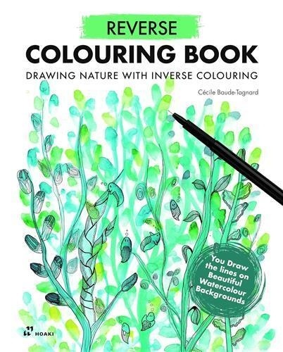 Cécile Baude-Tagnard - Reverse colouring book - Drawing nature with inverse colouring.