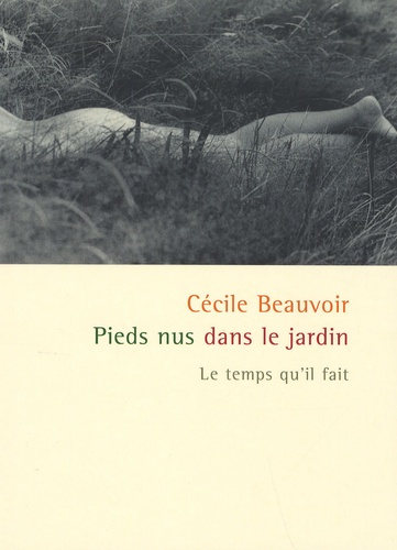 Cécile Beauvoir - Pieds nus dans le jardin.