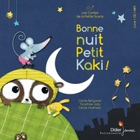 Cécile Bergame et Timothée Jolly - Les contes de la petite souris  : Bonne nuit, petit kaki !. 1 CD audio